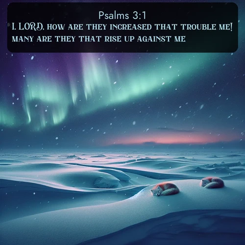 citation biblique : 1. LORD, how are they increased that trouble me! many are they that rise up against me.
 sur fond image nature