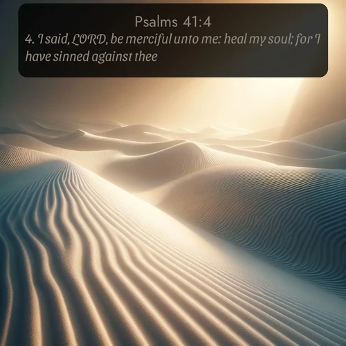 citation biblique : 4. I said, LORD, be merciful unto me: heal my soul; for I have sinned against thee.
 sur fond image nature