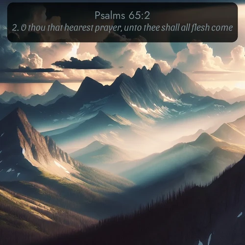 citation biblique : 2. O thou that hearest prayer, unto thee shall all flesh come.
 sur fond image nature