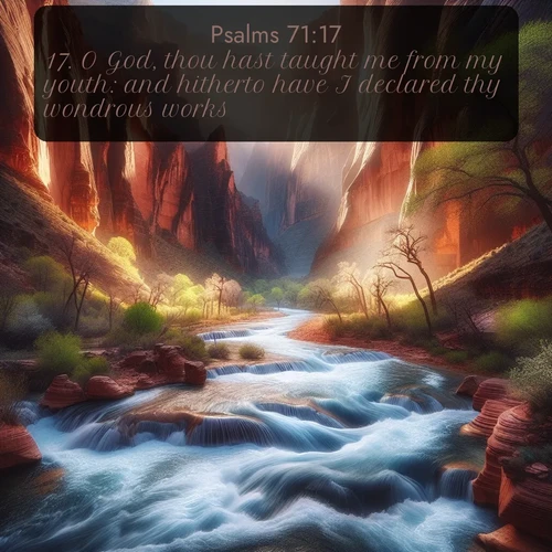 citation biblique : 17. O God, thou hast taught me from my youth: and hitherto have I declared thy wondrous works.
 sur fond image nature