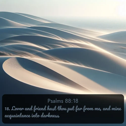 citation biblique : 18. Lover and friend hast thou put far from me, and mine acquaintance into darkness.
 sur fond image nature