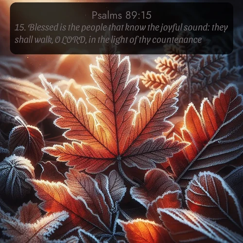 citation biblique : 15. Blessed is the people that know the joyful sound: they shall walk, O LORD, in the light of thy countenance.
 sur fond image nature