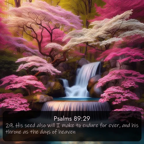 citation biblique : 29. His seed also will I make to endure for ever, and his throne as the days of heaven.
 sur fond image nature
