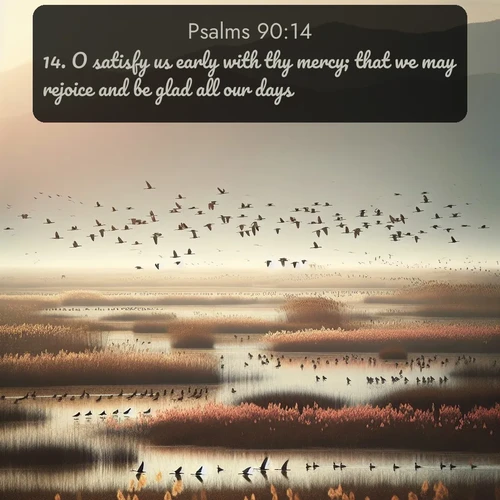 citation biblique : 14. O satisfy us early with thy mercy; that we may rejoice and be glad all our days.
 sur fond image nature