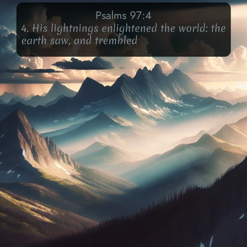 citation biblique : 4. His lightnings enlightened the world: the earth saw, and trembled.
 sur fond image nature