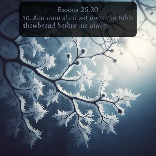 citation biblique : 30. And thou shalt set upon the table shewbread before me alway.
 sur fond image nature