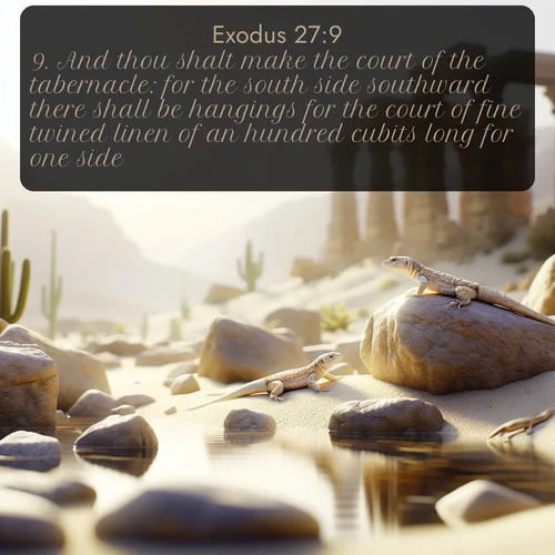 citation biblique : 9. And thou shalt make the court of the tabernacle: for the south side southward there shall be hangings for the court of fine twined linen of an hundred cubits long for one side:
 sur fond image nature