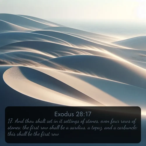 citation biblique : 17. And thou shalt set in it settings of stones, even four rows of stones: the first row shall be a sardius, a topaz, and a carbuncle: this shall be the first row.
 sur fond image nature