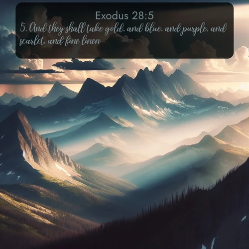 citation biblique : 5. And they shall take gold, and blue, and purple, and scarlet, and fine linen.
 sur fond image nature