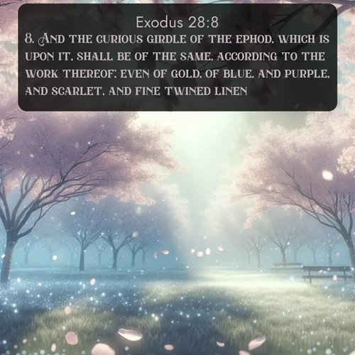 KJV Exodus  ; image nature: image with the bible verse :And the curious girdle of the ephod, which is upon it, shall be of the same, according to the work thereof; even of gold, of blue, and purple, and scarlet, and fine twined linen. ; Download stunning Bible verse images paired with nature scenes like rolling clouds, sparkling waters, and vibrant flower fields. These free images are perfect for spiritual reflection or wallpaper use. Share KJV Exodus 28:8. Current verse is overlayed with the thematic nature scene : Spring rain falls on cherry trees in full bloom, petals drifting like snow. ; 28:8