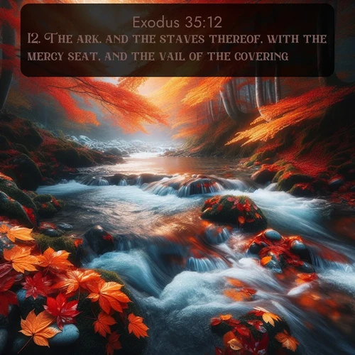 citation biblique : 12. The ark, and the staves thereof, with the mercy seat, and the vail of the covering,
 sur fond image nature