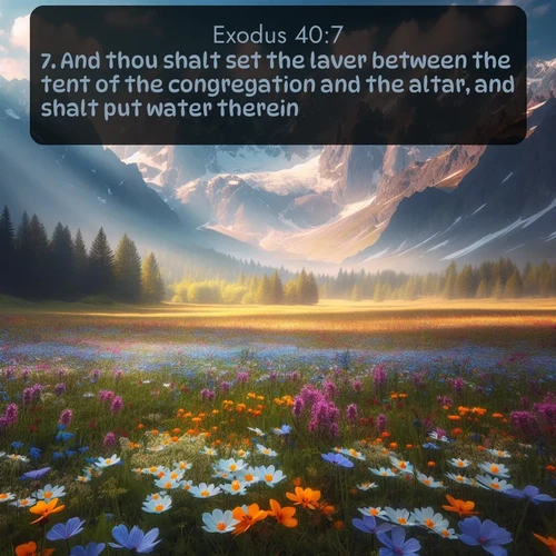 citation biblique : 7. And thou shalt set the laver between the tent of the congregation and the altar, and shalt put water therein.
 sur fond image nature