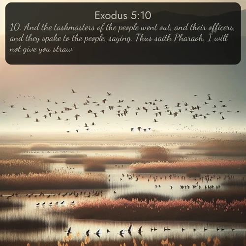 citation biblique : 10. And the taskmasters of the people went out, and their officers, and they spake to the people, saying, Thus saith Pharaoh, I will not give you straw.
 sur fond image nature