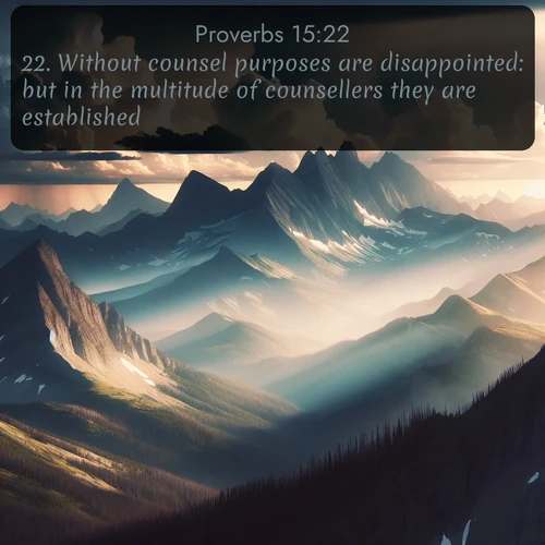 citation biblique : 22. Without counsel purposes are disappointed: but in the multitude of counsellers they are established.
 sur fond image nature