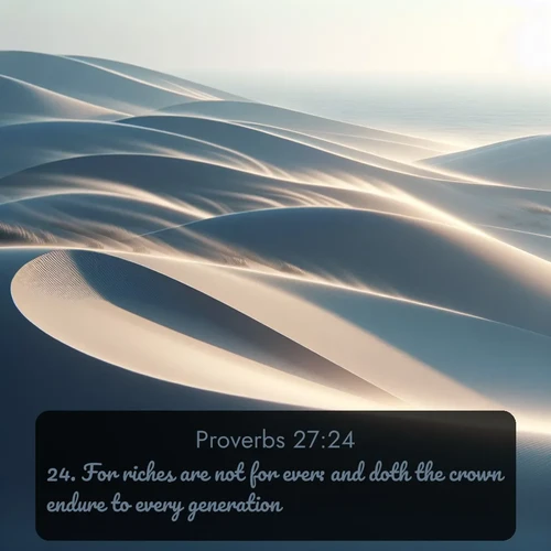 citation biblique : 24. For riches are not for ever: and doth the crown endure to every generation?
 sur fond image nature