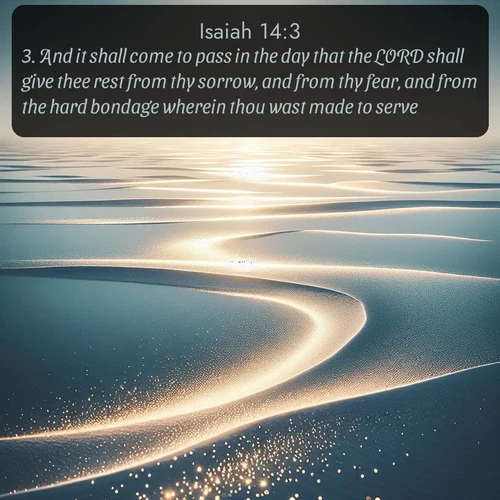 citation biblique : 3. And it shall come to pass in the day that the LORD shall give thee rest from thy sorrow, and from thy fear, and from the hard bondage wherein thou wast made to serve,
 sur fond image nature