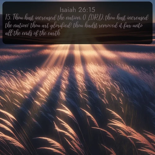 citation biblique : 15. Thou hast increased the nation, O LORD, thou hast increased the nation: thou art glorified: thou hadst removed it far unto all the ends of the earth.
 sur fond image nature