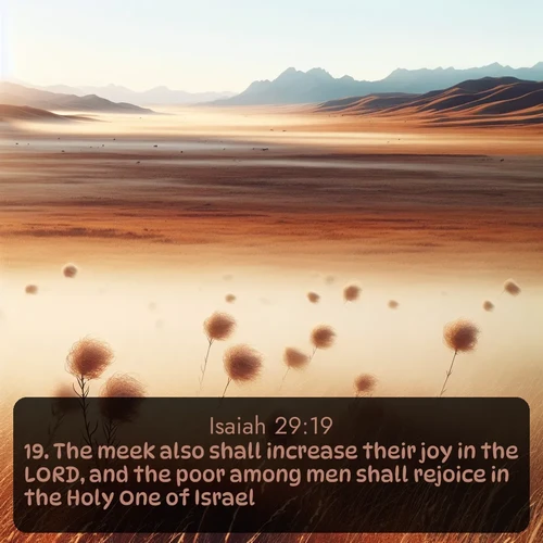 citation biblique : 19. The meek also shall increase their joy in the LORD, and the poor among men shall rejoice in the Holy One of Israel.
 sur fond image nature