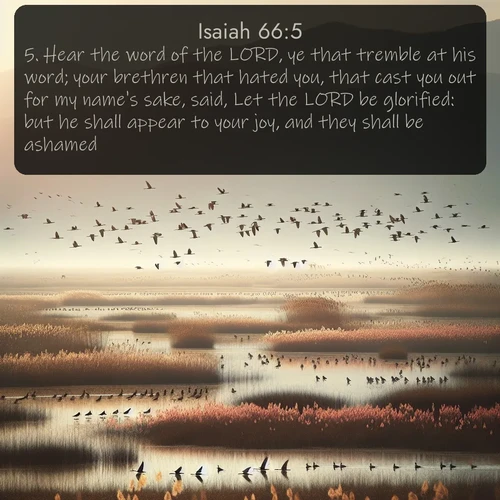citation biblique : 5. Hear the word of the LORD, ye that tremble at his word; your brethren that hated you, that cast you out for my name&#039;s sake, said, Let the LORD be glorified: but he shall appear to your joy, and they shall be ashamed.
 sur fond image nature