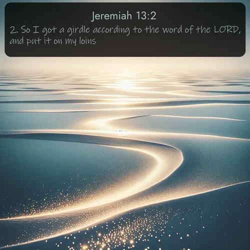 KJV Jeremiah  ; image nature: image with the bible verse :So I got a girdle according to the word of the LORD, and put it on my loins. ; Discover breathtaking Bible verse images combined with vibrant landscapes like rolling hills, blooming gardens, and starry nights. Use them as wallpapers or to inspire others. Download verses like KJV Jeremiah 13:2. Current verse is overlayed with the thematic nature scene : Summer heat waves ripple above salt flats stretching to the horizon. ; 13:2