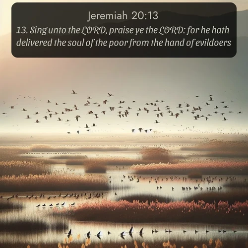 citation biblique : 13. Sing unto the LORD, praise ye the LORD: for he hath delivered the soul of the poor from the hand of evildoers.
 sur fond image nature