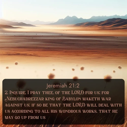KJV Jeremiah 21:2 overlaying nature image scene: Autumn wind sends tumbleweeds dancing across the prairie.;2. Inquire, I pray thee, of the LORD for us; for Nebuchadrezzar king of Babylon maketh war against us; if so be that the LORD will deal with us according to all his wondrous works, that he may go up from us.