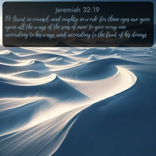 citation biblique : 19. Great in counsel, and mighty in work: for thine eyes are open upon all the ways of the sons of men: to give every one according to his ways, and according to the fruit of his doings:
 sur fond image nature