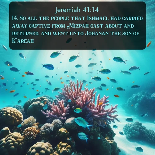 citation biblique : 14. So all the people that Ishmael had carried away captive from Mizpah cast about and returned, and went unto Johanan the son of Kareah.
 sur fond image nature