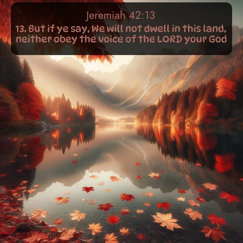 citation biblique : 13. But if ye say, We will not dwell in this land, neither obey the voice of the LORD your God,
 sur fond image nature