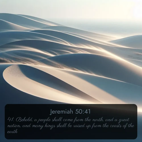 citation biblique : 41. Behold, a people shall come from the north, and a great nation, and many kings shall be raised up from the coasts of the earth.
 sur fond image nature