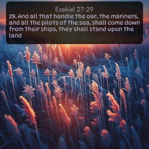 citation biblique : 29. And all that handle the oar, the mariners, and all the pilots of the sea, shall come down from their ships, they shall stand upon the land;
 sur fond image nature