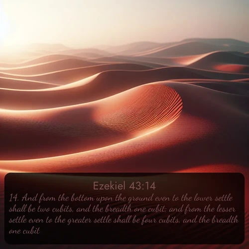 citation biblique : 14. And from the bottom upon the ground even to the lower settle shall be two cubits, and the breadth one cubit; and from the lesser settle even to the greater settle shall be four cubits, and the breadth one cubit.
 sur fond image nature