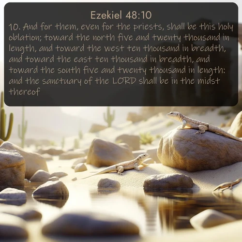 citation biblique : 10. And for them, even for the priests, shall be this holy oblation; toward the north five and twenty thousand in length, and toward the west ten thousand in breadth, and toward the east ten thousand in breadth, and toward the south five and twenty thousand in length: and the sanctuary of the LORD shall be in the midst thereof.
 sur fond image nature