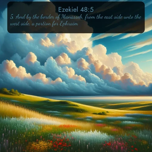 citation biblique : 5. And by the border of Manasseh, from the east side unto the west side, a portion for Ephraim.
 sur fond image nature
