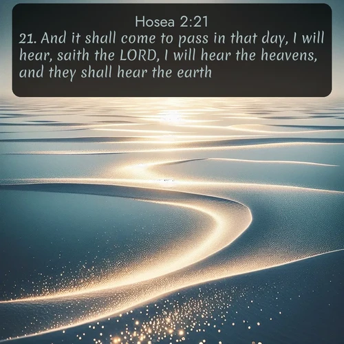citation biblique : 21. And it shall come to pass in that day, I will hear, saith the LORD, I will hear the heavens, and they shall hear the earth;
 sur fond image nature