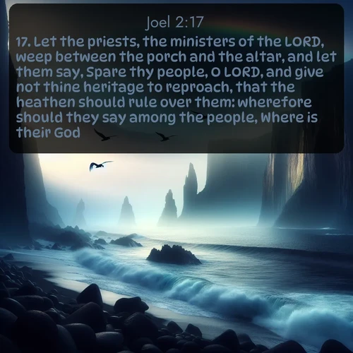 KJV Joel  ; image nature: image with the bible verse :Let the priests, the ministers of the LORD, weep between the porch and the altar, and let them say, Spare thy people, O LORD, and give not thine heritage to reproach, that the heathen should rule over them: wherefore should they say among the people, Where is their God? ; Dive into our collection of Bible verse images beautifully illustrated with beach photos, featuring gentle waves, sunsets over the sea, and sandy shores. These scenes evoke the peace and majesty of God. Download and share inspiring verses like KJV Joel 2:17. Current verse is overlayed with the thematic nature scene : Ocean waves crash against volcanic cliffs as seabirds wheel overhead, creating momentary rainbows. ; 2:17
