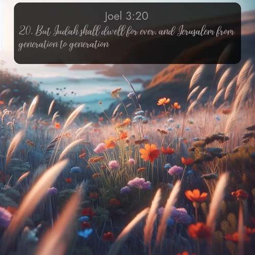 citation biblique : 20. But Judah shall dwell for ever, and Jerusalem from generation to generation.
 sur fond image nature