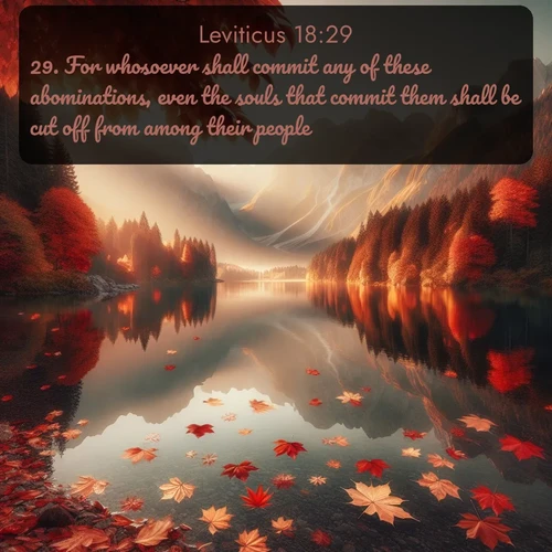 citation biblique : 29. For whosoever shall commit any of these abominations, even the souls that commit them shall be cut off from among their people.
 sur fond image nature