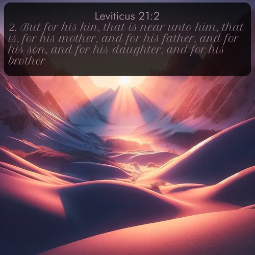 citation biblique : 2. But for his kin, that is near unto him, that is, for his mother, and for his father, and for his son, and for his daughter, and for his brother,
 sur fond image nature