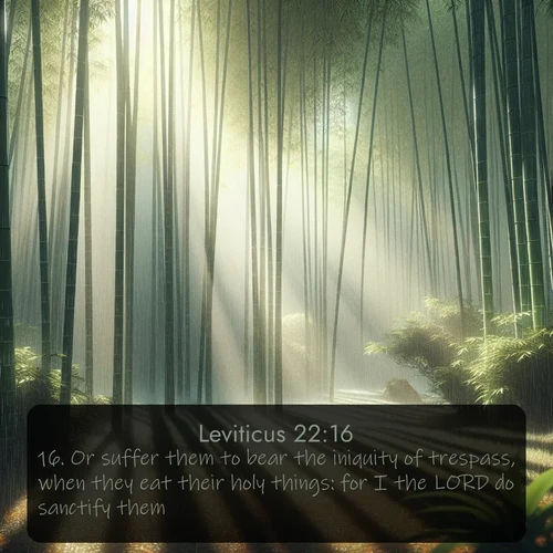 citation biblique : 16. Or suffer them to bear the iniquity of trespass, when they eat their holy things: for I the LORD do sanctify them.
 sur fond image nature