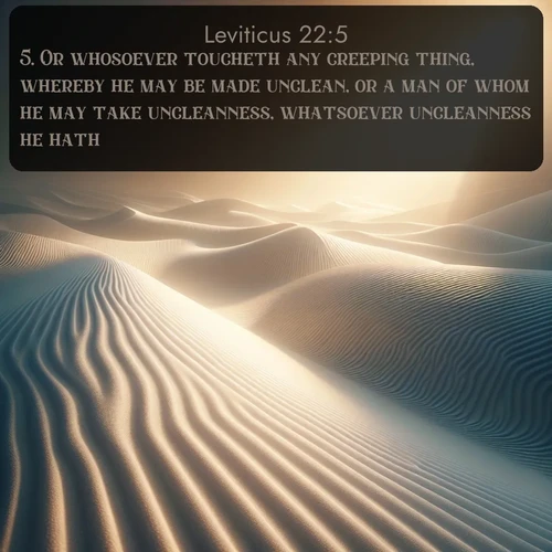 citation biblique : 5. Or whosoever toucheth any creeping thing, whereby he may be made unclean, or a man of whom he may take uncleanness, whatsoever uncleanness he hath;
 sur fond image nature