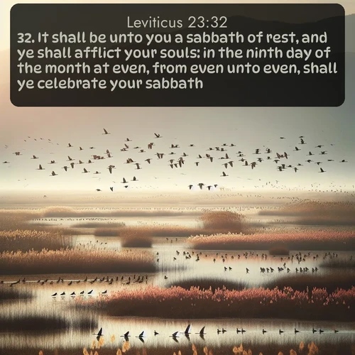 KJV Leviticus  ; image nature: image with the bible verse :It shall be unto you a sabbath of rest, and ye shall afflict your souls: in the ninth day of the month at even, from even unto even, shall ye celebrate your sabbath. ; Admire Bible images representing autumn, with swirling leaves, misty skies, and vibrant trees. These images inspire profound spiritual reflection. Download and share verses like KJV Leviticus 23:32. Current verse is overlayed with the thematic nature scene : Spring migration fills marshlands with calling birds. ; 23:32