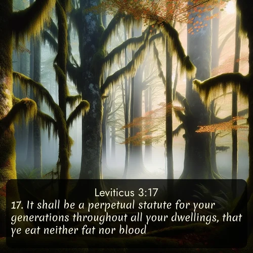 citation biblique : 17. It shall be a perpetual statute for your generations throughout all your dwellings, that ye eat neither fat nor blood.
 sur fond image nature