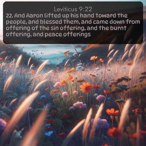 KJV Leviticus  ; image nature: image with the bible verse :And Aaron lifted up his hand toward the people, and blessed them, and came down from offering of the sin offering, and the burnt offering, and peace offerings. ; Explore beautiful Bible verse images paired with serene natural settings, such as calm seas, snowy paths, and verdant hills. Each image is free to download for your spiritual inspiration. Share KJV Leviticus 9:22. Current verse is overlayed with the thematic nature scene : Summer wildflowers wave in the breeze on coastal bluffs. ; 9:22