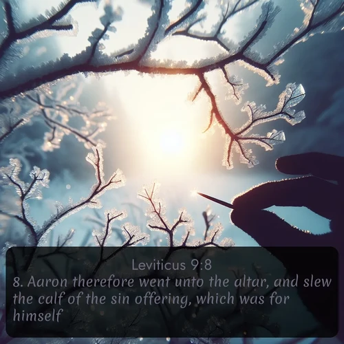 citation biblique : 8. Aaron therefore went unto the altar, and slew the calf of the sin offering, which was for himself.
 sur fond image nature