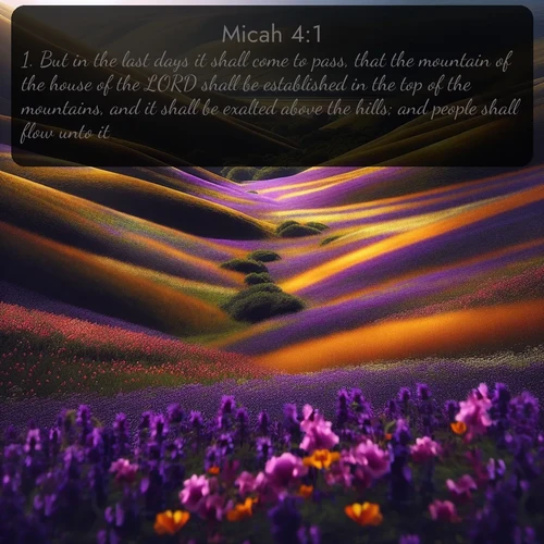 citation biblique : 1. But in the last days it shall come to pass, that the mountain of the house of the LORD shall be established in the top of the mountains, and it shall be exalted above the hills; and people shall flow unto it.
 sur fond image nature