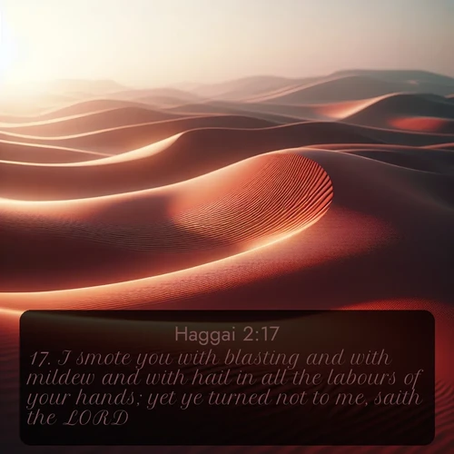 citation biblique : 17. I smote you with blasting and with mildew and with hail in all the labours of your hands; yet ye turned not to me, saith the LORD.
 sur fond image nature