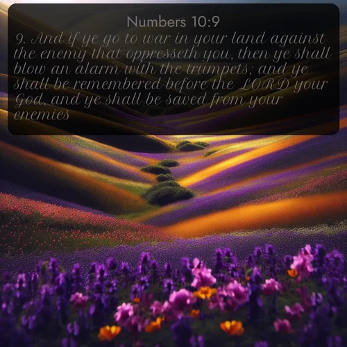 citation biblique : 9. And if ye go to war in your land against the enemy that oppresseth you, then ye shall blow an alarm with the trumpets; and ye shall be remembered before the LORD your God, and ye shall be saved from your enemies.
 sur fond image nature