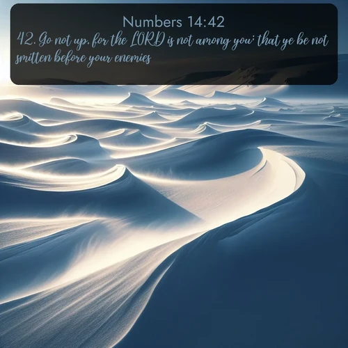 citation biblique : 42. Go not up, for the LORD is not among you; that ye be not smitten before your enemies.
 sur fond image nature