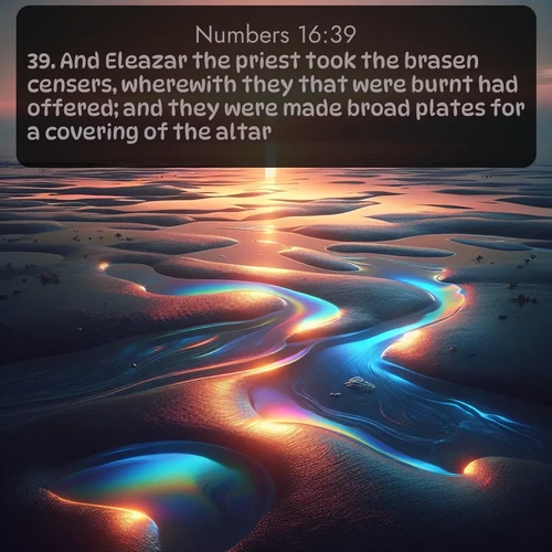 KJV Numbers  ; image nature: image with the bible verse :And Eleazar the priest took the brasen censers, wherewith they that were burnt had offered; and they were made broad plates for a covering of the altar: ; Admire our autumnal collection of Bible verse images accompanied by photos of paths lined with red and yellow leaves, fiery forests, and calm rivers. These images inspire reflection and serenity. Share verses like KJV Numbers 16:39. Current verse is overlayed with the thematic nature scene : Tidal pools reflect sunset colors at low tide. ; 16:39